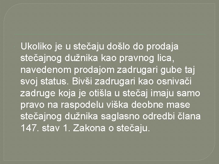  Ukoliko je u stečaju došlo do prodaja stečajnog dužnika kao pravnog lica, navedenom