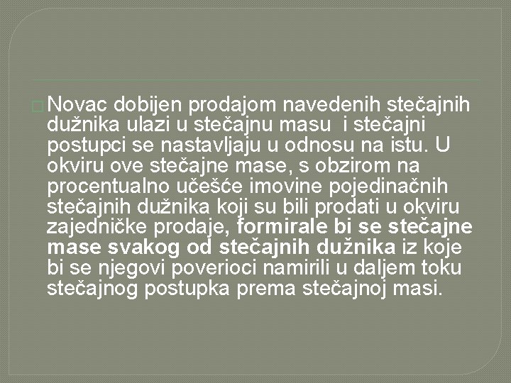 � Novac dobijen prodajom navedenih stečajnih dužnika ulazi u stečajnu masu i stečajni postupci