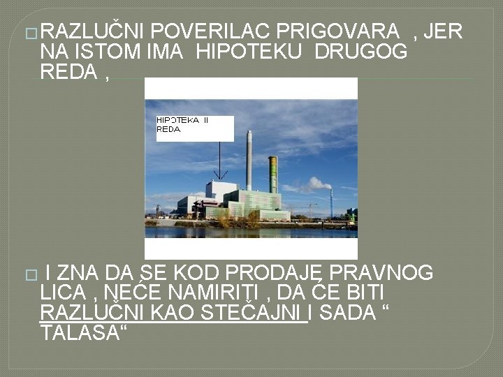 �RAZLUČNI POVERILAC PRIGOVARA , JER NA ISTOM IMA HIPOTEKU DRUGOG REDA , � I