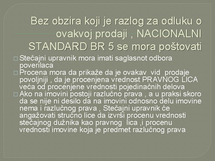 Bez obzira koji je razlog za odluku o ovakvoj prodaji , NACIONALNI STANDARD BR