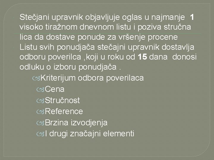  Stečjani upravnik objavljuje oglas u najmanje 1 visoko tiražnom dnevnom listu i poziva