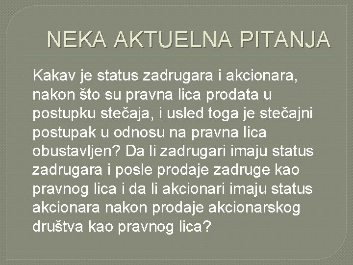 NEKA AKTUELNA PITANJA Kakav je status zadrugara i akcionara, nakon što su pravna lica