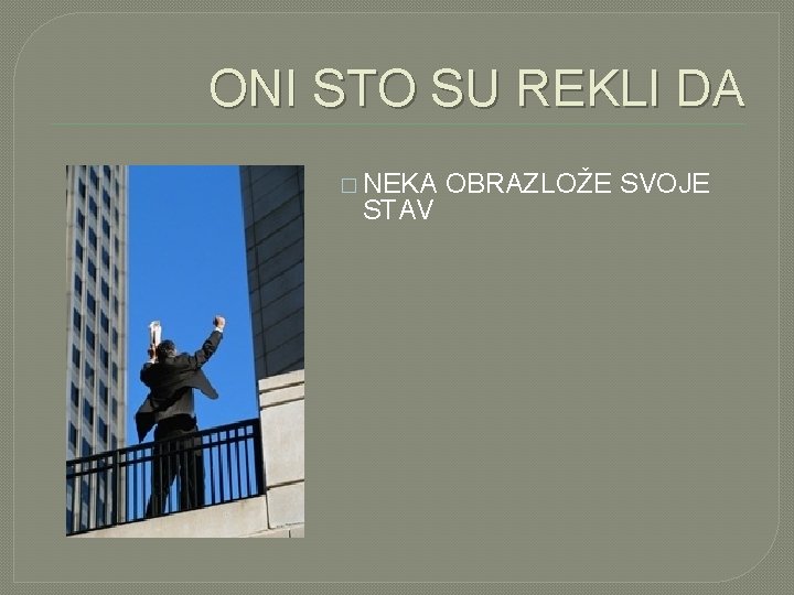 ONI STO SU REKLI DA � NEKA STAV OBRAZLOŽE SVOJE 