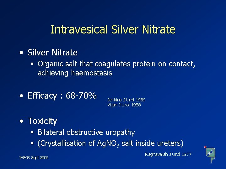 Intravesical Silver Nitrate • Silver Nitrate § Organic salt that coagulates protein on contact,