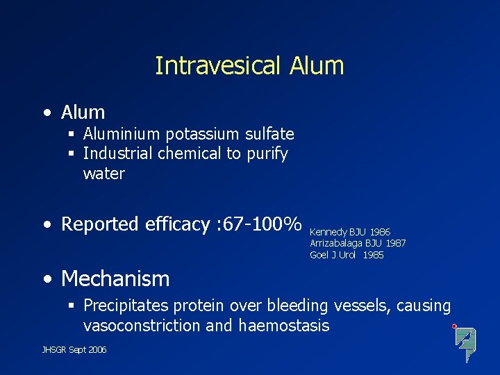 Intravesical Alum • Alum § Aluminium potassium sulfate § Industrial chemical to purify water