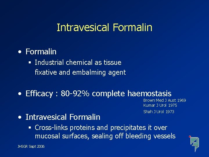 Intravesical Formalin • Formalin § Industrial chemical as tissue fixative and embalming agent •