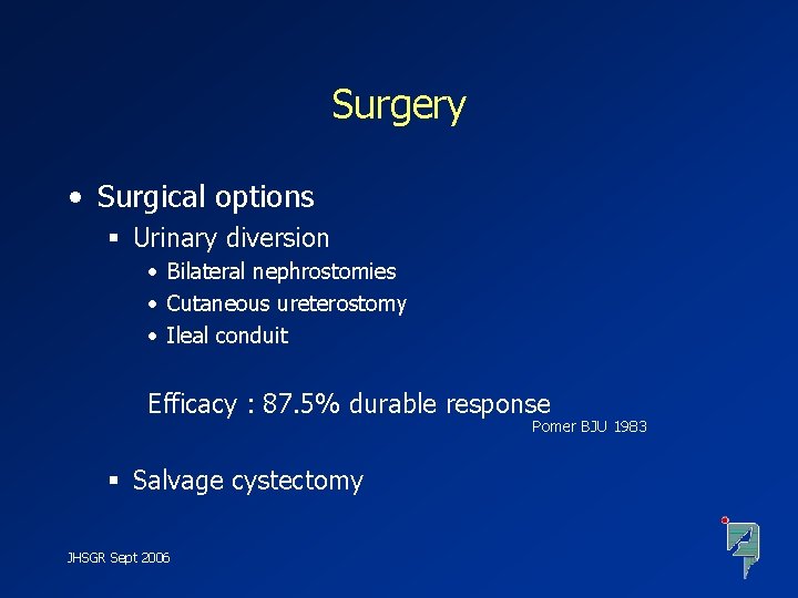 Surgery • Surgical options § Urinary diversion • Bilateral nephrostomies • Cutaneous ureterostomy •