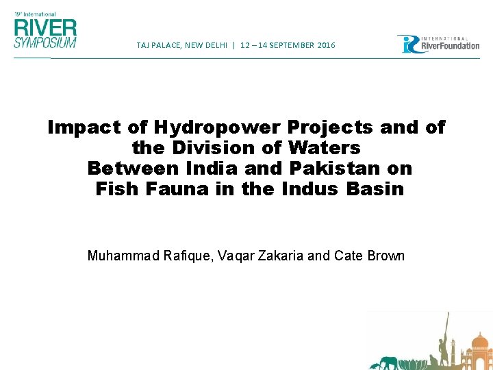 TAJ PALACE, NEW DELHI | 12 – 14 SEPTEMBER 2016 Impact of Hydropower Projects