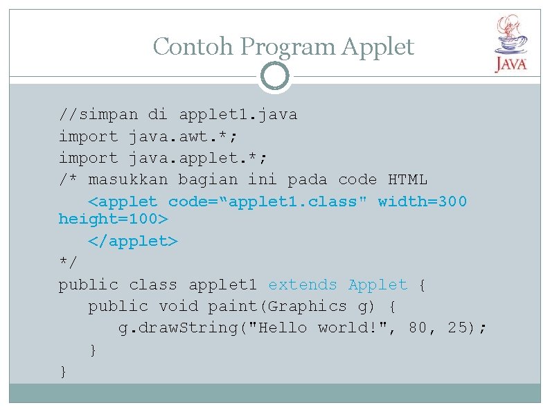 Contoh Program Applet //simpan di applet 1. java import java. awt. *; import java.