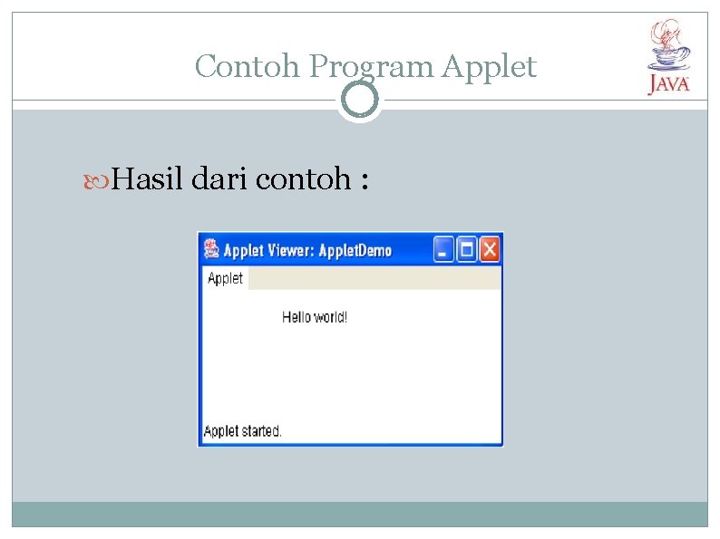 Contoh Program Applet Hasil dari contoh : 