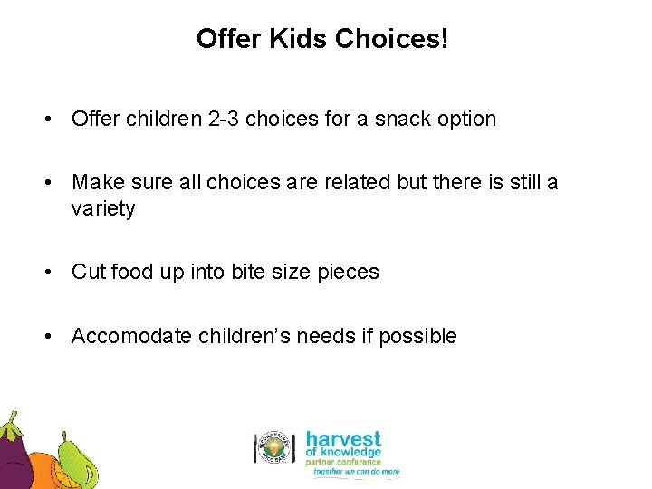 Offer Kids Choices! • Offer children 2 -3 choices for a snack option •