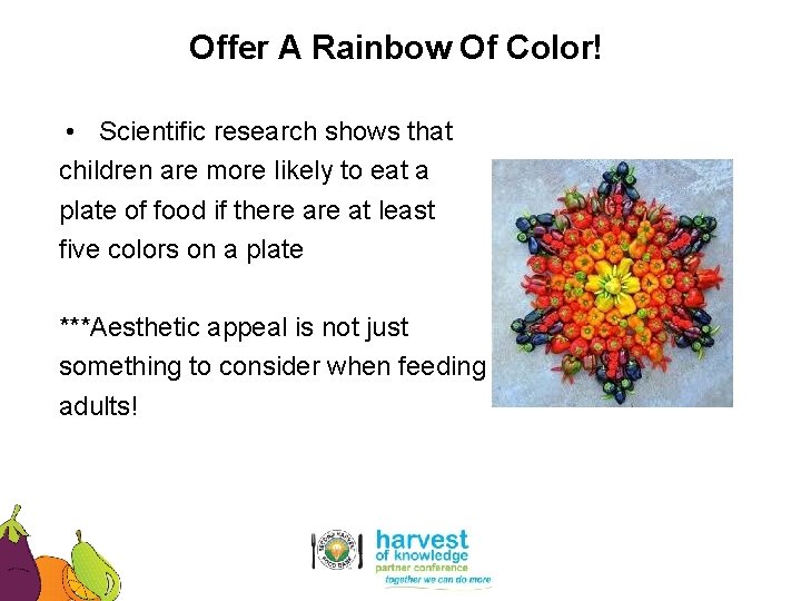 Offer A Rainbow Of Color! • Scientific research shows that children are more likely