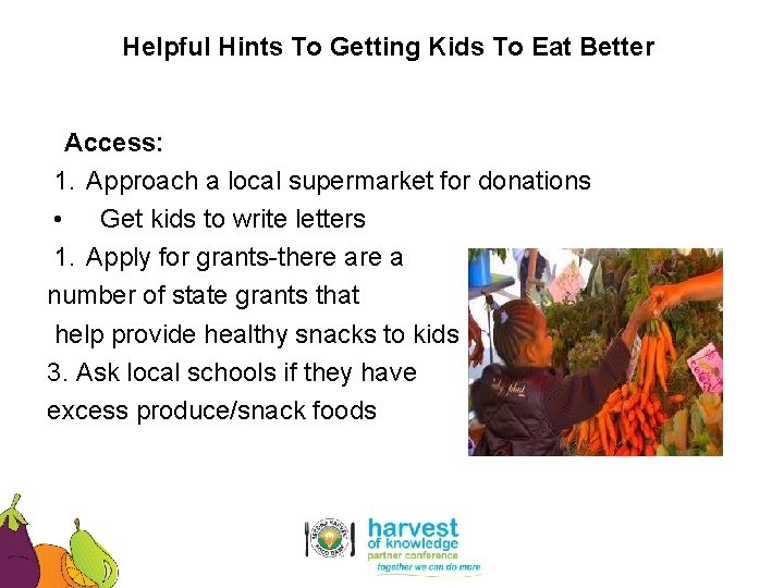 Helpful Hints To Getting Kids To Eat Better Access: 1. Approach a local supermarket