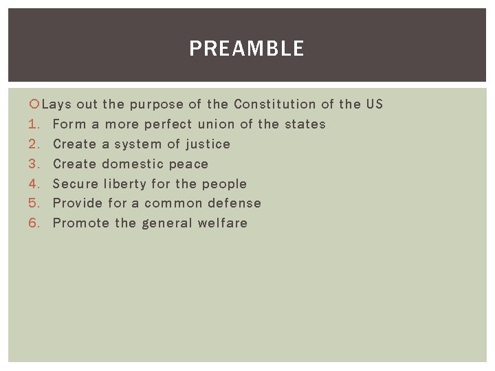 PREAMBLE Lays out the purpose of the Constitution of the US 1. Form a PREAMBLE Lays out the purpose of the Constitution of the US 1. Form a