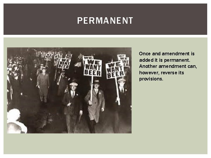 PERMANENT Once and amendment is added it is permanent. Another amendment can, however, reverse PERMANENT Once and amendment is added it is permanent. Another amendment can, however, reverse
