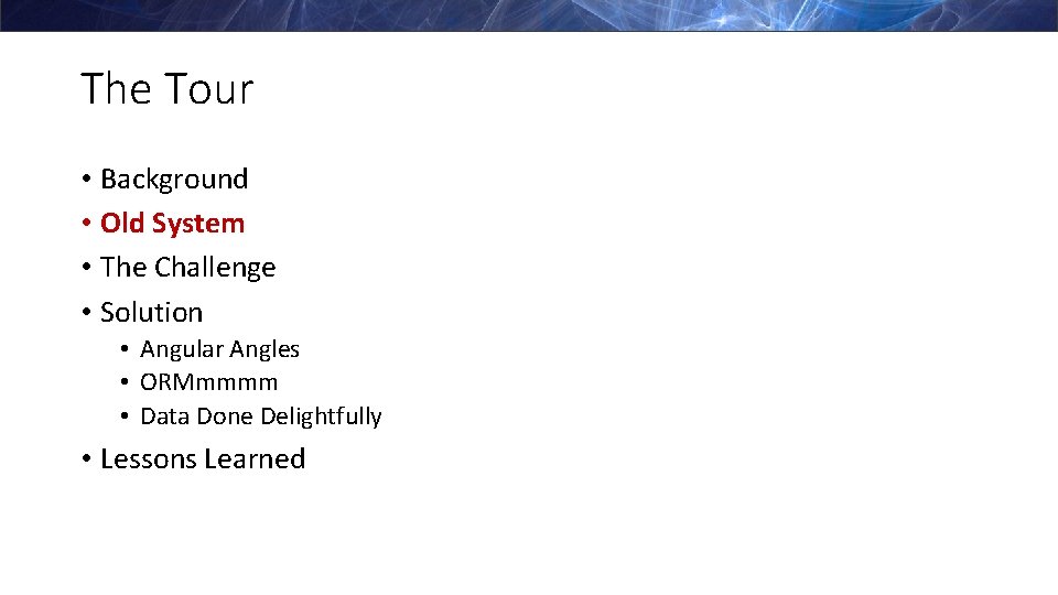 The Tour • Background • Old System • The Challenge • Solution • Angular