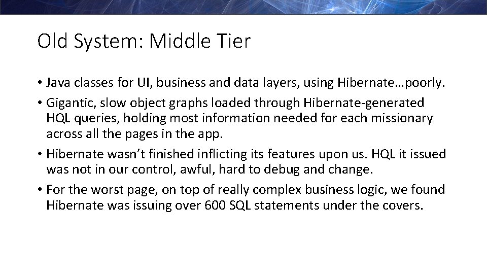 Old System: Middle Tier • Java classes for UI, business and data layers, using