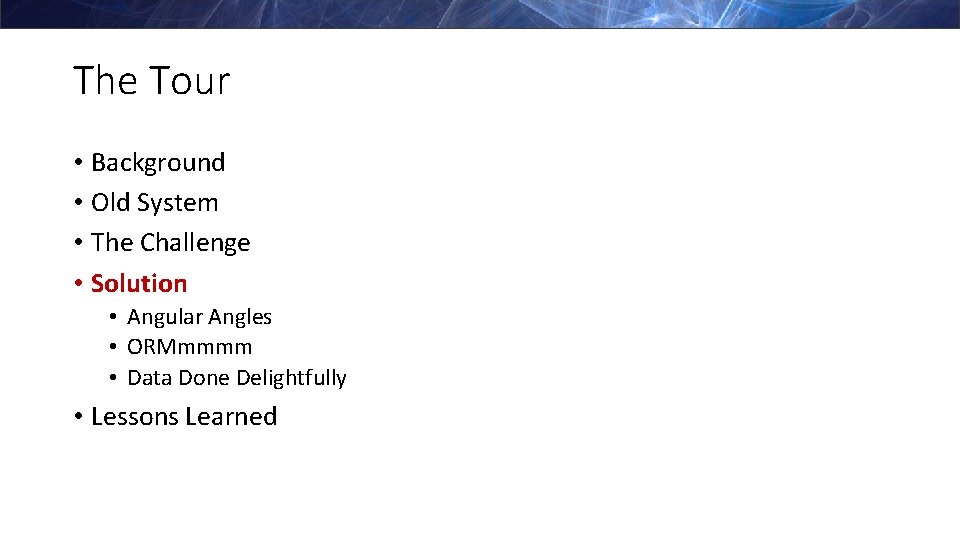 The Tour • Background • Old System • The Challenge • Solution • Angular