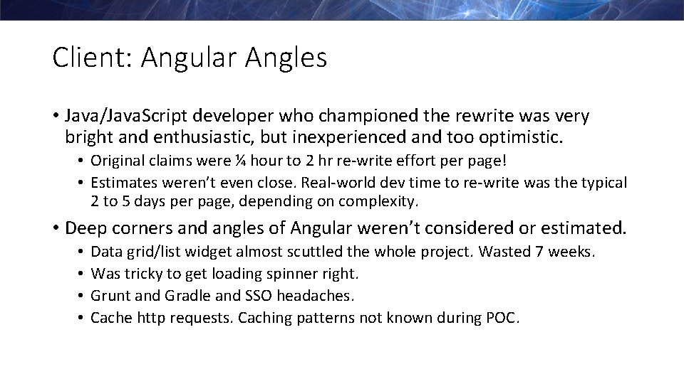 Client: Angular Angles • Java/Java. Script developer who championed the rewrite was very bright