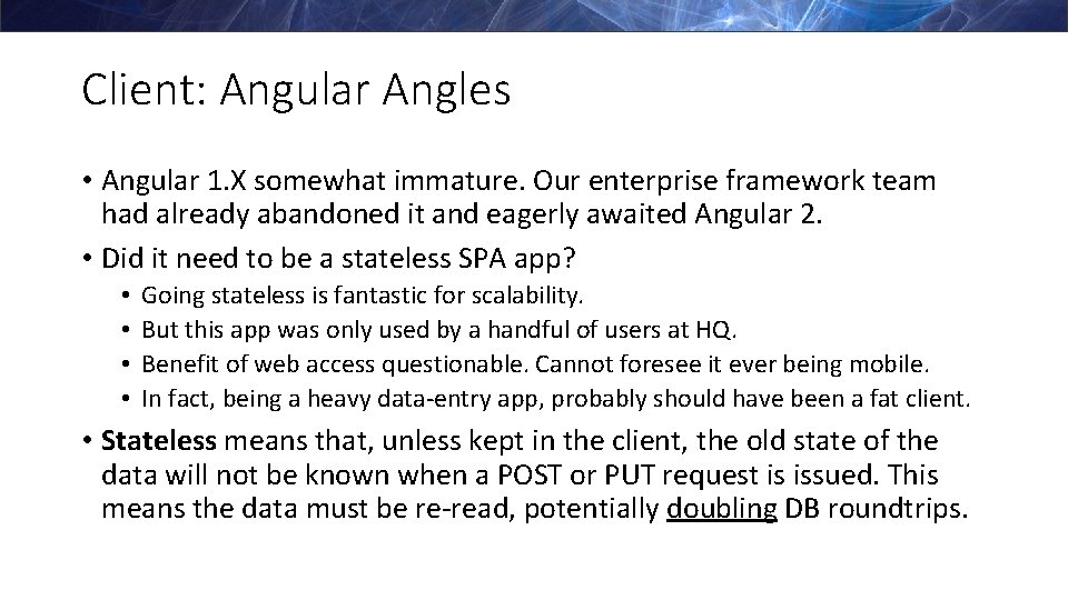 Client: Angular Angles • Angular 1. X somewhat immature. Our enterprise framework team had