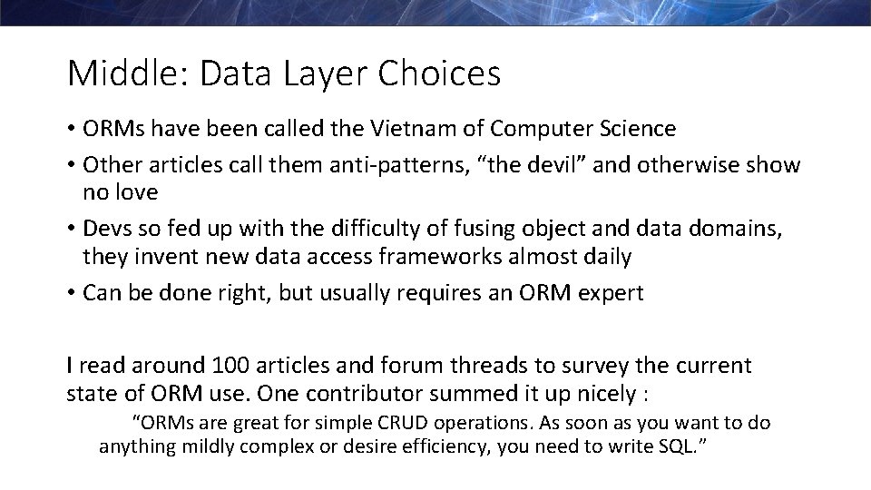 Middle: Data Layer Choices • ORMs have been called the Vietnam of Computer Science