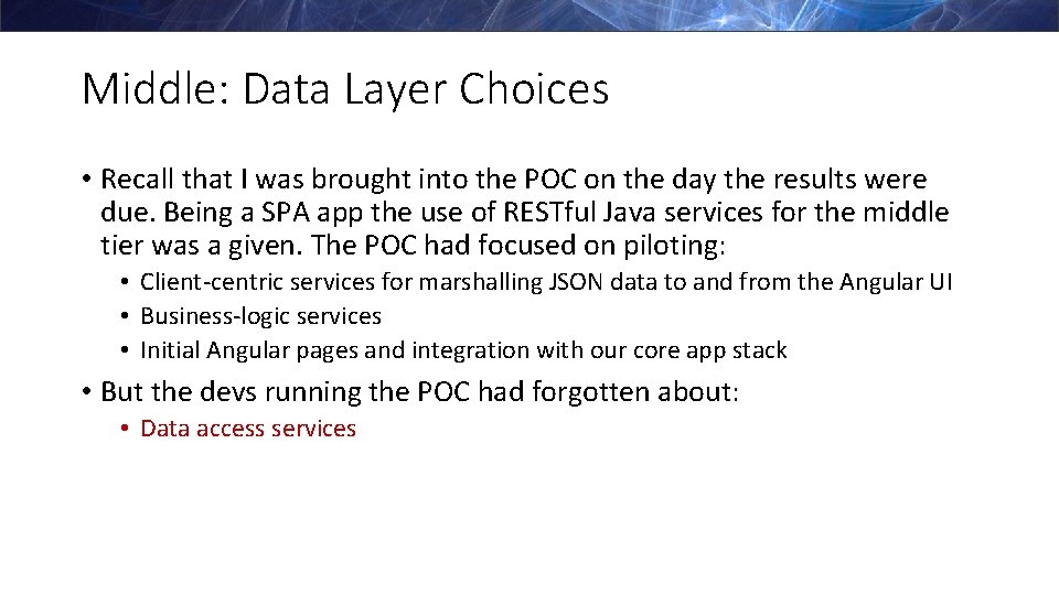 Middle: Data Layer Choices • Recall that I was brought into the POC on