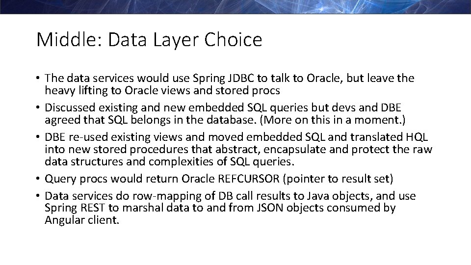 Middle: Data Layer Choice • The data services would use Spring JDBC to talk