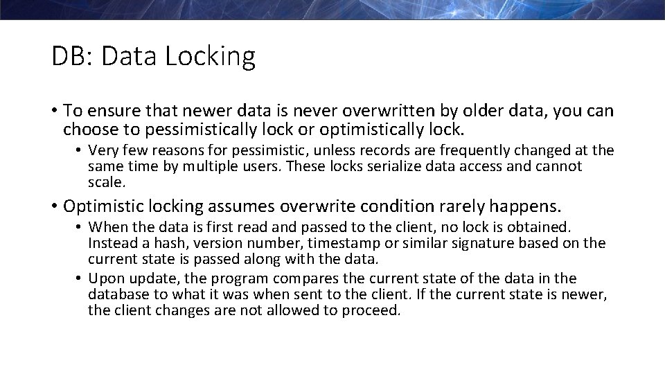 DB: Data Locking • To ensure that newer data is never overwritten by older