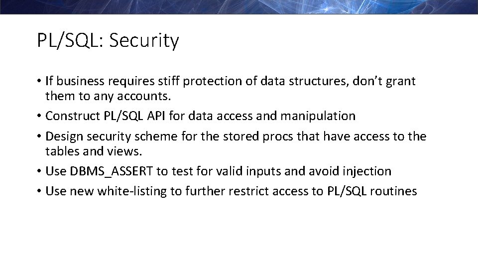 PL/SQL: Security • If business requires stiff protection of data structures, don’t grant them