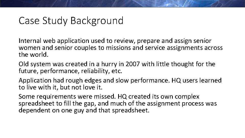 Case Study Background Internal web application used to review, prepare and assign senior women