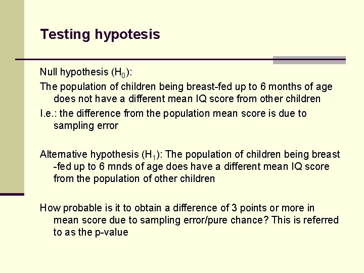 Testing hypotesis Null hypothesis (H 0): The population of children being breast-fed up to