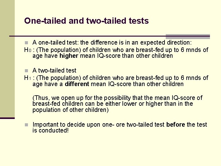 One-tailed and two-tailed tests n A one-tailed test: the difference is in an expected