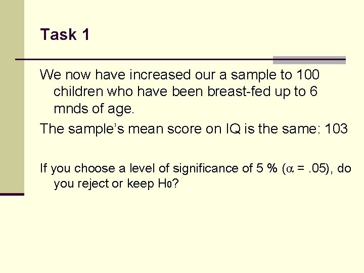 Task 1 We now have increased our a sample to 100 children who have