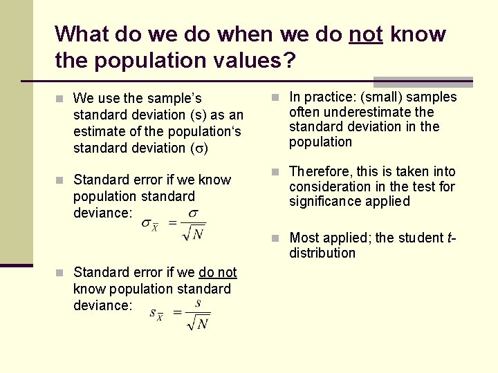 What do we do when we do not know the population values? n We