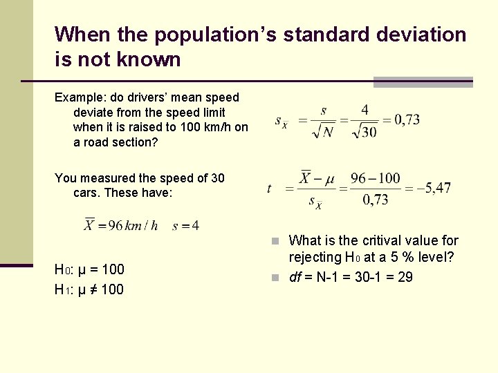 When the population’s standard deviation is not known Example: do drivers’ mean speed deviate