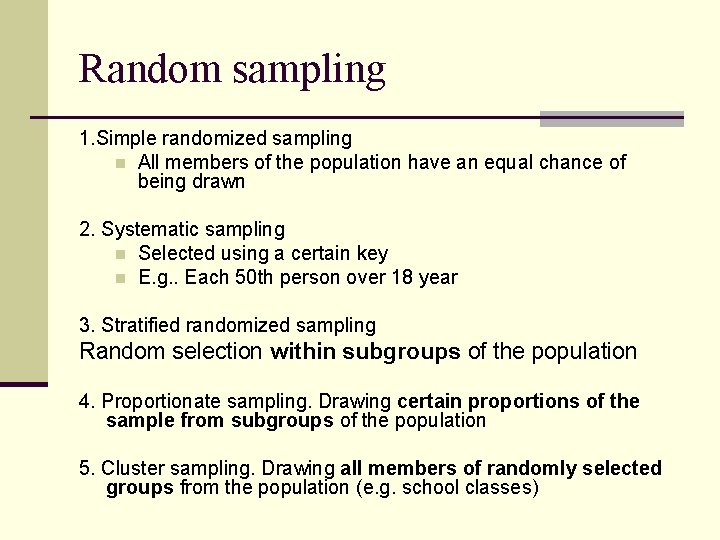 Random sampling 1. Simple randomized sampling n All members of the population have an