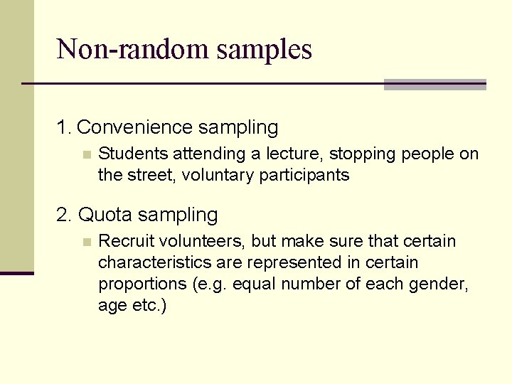 Non-random samples 1. Convenience sampling n Students attending a lecture, stopping people on the