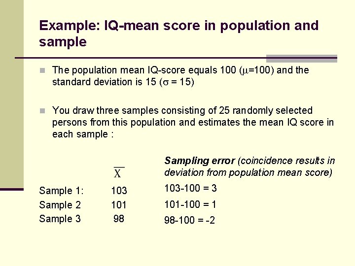 Example: IQ-mean score in population and sample n The population mean IQ-score equals 100