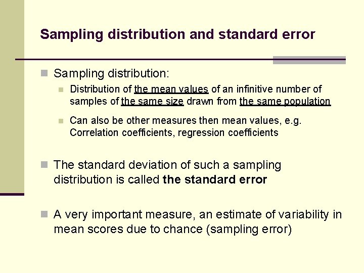 Sampling distribution and standard error n Sampling distribution: n Distribution of the mean values