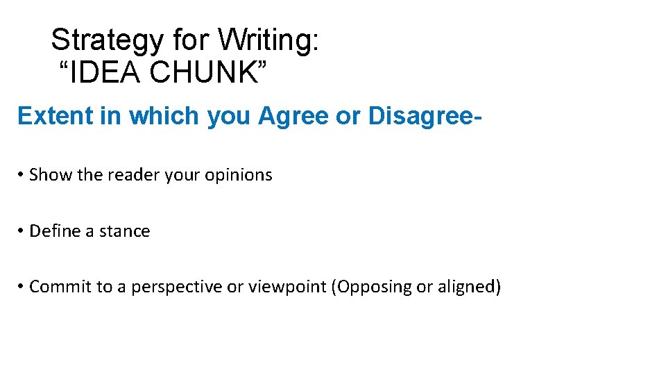 Strategy for Writing: “IDEA CHUNK” Extent in which you Agree or Disagree • Show