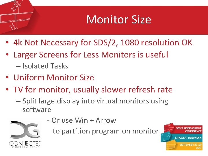 Monitor Size • 4 k Not Necessary for SDS/2, 1080 resolution OK • Larger Monitor Size • 4 k Not Necessary for SDS/2, 1080 resolution OK • Larger