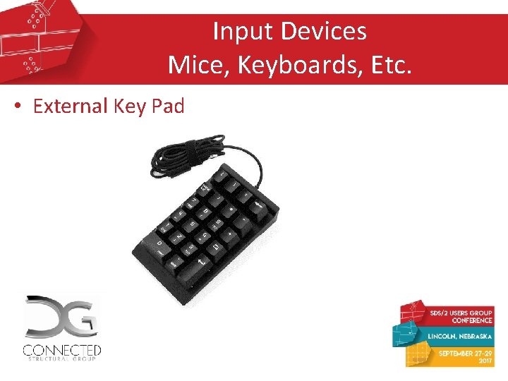 Input Devices Mice, Keyboards, Etc. • External Key Pad Input Devices Mice, Keyboards, Etc. • External Key Pad
