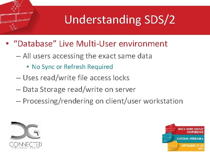 Understanding SDS/2 • “Database” Live Multi-User environment – All users accessing the exact same Understanding SDS/2 • “Database” Live Multi-User environment – All users accessing the exact same