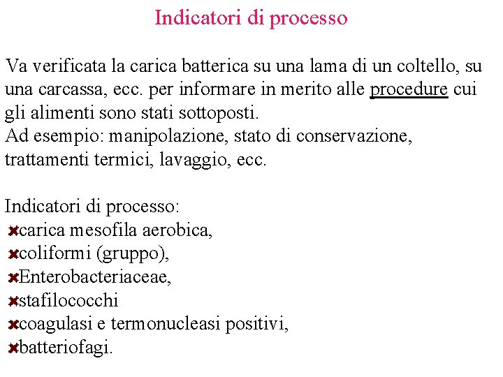 Indicatori di processo Va verificata la carica batterica su una lama di un coltello,