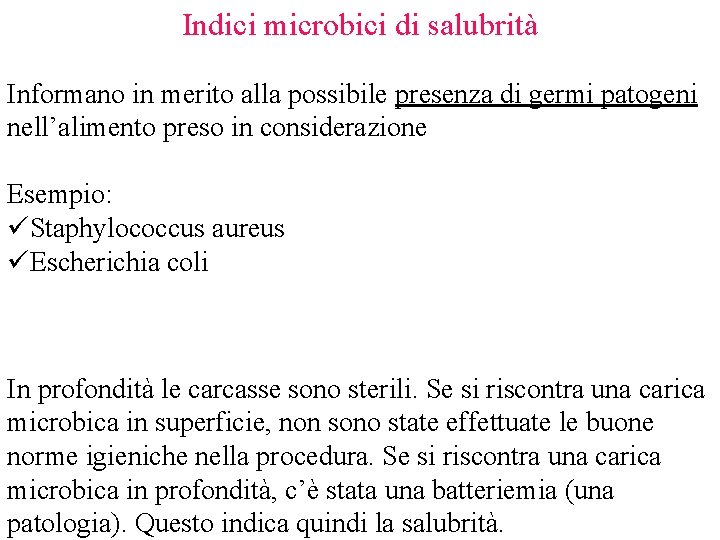 Indici microbici di salubrità Informano in merito alla possibile presenza di germi patogeni nell’alimento