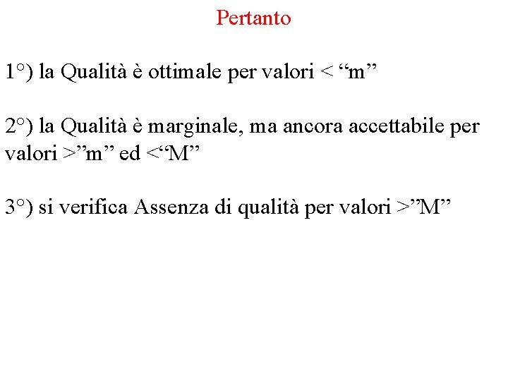 Pertanto 1°) la Qualità è ottimale per valori < “m” 2°) la Qualità è