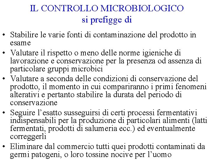 IL CONTROLLO MICROBIOLOGICO si prefigge di • Stabilire le varie fonti di contaminazione del