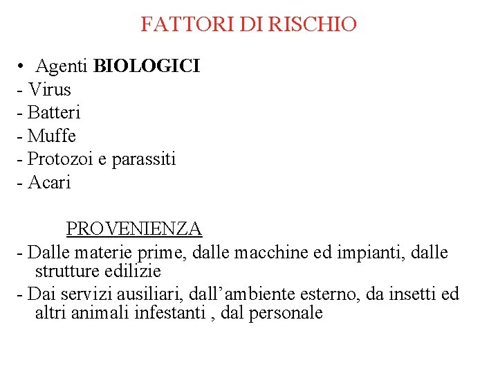 FATTORI DI RISCHIO • Agenti BIOLOGICI - Virus - Batteri - Muffe - Protozoi