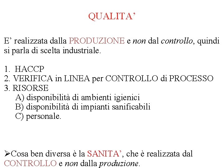 QUALITA’ E’ realizzata dalla PRODUZIONE e non dal controllo, quindi si parla di scelta