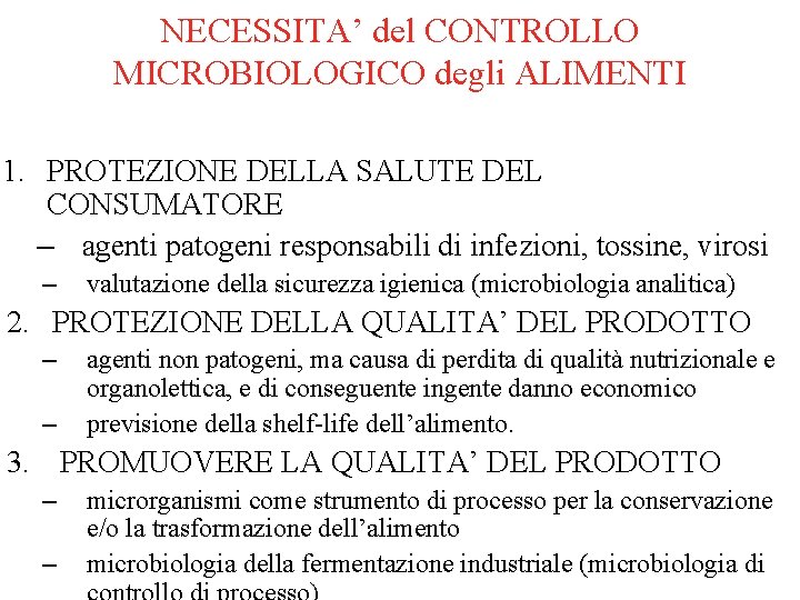 NECESSITA’ del CONTROLLO MICROBIOLOGICO degli ALIMENTI 1. PROTEZIONE DELLA SALUTE DEL CONSUMATORE – agenti